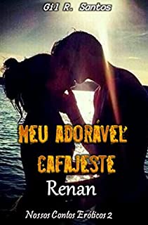 Livro Meu adorável cafajeste Renan (Nossos Contos Eróticos 2 Livro 4)