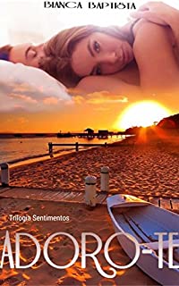 Livro Adoro-te (Trilogia Sentimentos Livro 1)