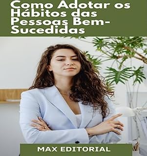 Livro Como Adotar os Hábitos das pessoas Bem-Sucedidas