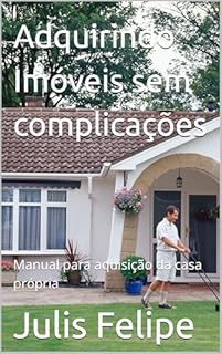 Livro Adquirindo Imóveis sem complicações: Manual para aquisição da casa própria