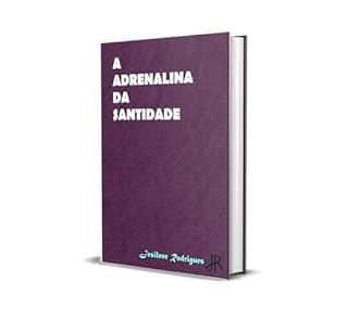 Livro A ADRENALINA DA SANTIDADE