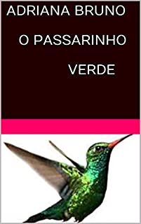 Livro ADRIANA BRUNO O PASSARINHO VERDE