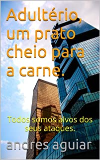 Livro Adultério, um prato cheio para a carne.: Todos somos alvos dos seus ataques.