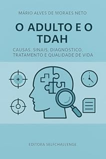 Livro O Adulto e o TDAH: causas, sinais, diagnóstico, tratamento e qualidade de vida