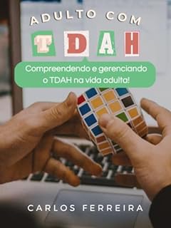 Livro ADULTO COM TDAH: Compreendendo e gerenciando o TDAH na vida adulta!