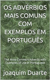 Livro OS ADVÉRBIOS MAIS COMUNS COM EXEMPLOS EM PORTUGUÊS: The Most Common Adverbs with Examples of Use in Portuguese