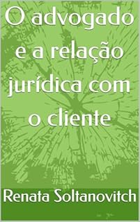 Livro O advogado e a relação jurídica com o cliente