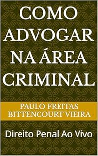 Livro Como Advogar Na Área Criminal: Direito Penal Ao Vivo