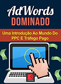 Livro AdWords Dominado: Uma Introdução Ao Mundo Do PPC E Tráfego Pago