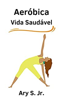 Aeróbica Vida Saudável - Exercício que promove a queima de calorias e proporciona diversos benefícios para a sua saúde.