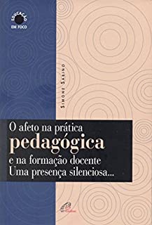 O afeto na prática pedagógica e na formação docente: Uma presença silenciosa...