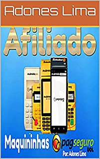 Livro Afiliado Maquininhas PagSeguro: Descubra como ganhar DINHEIRO online vendendo as Maquininhas do PagSeguro, Minizinha Chip, Moderninha Pro, Moderninha Plus, Moderninha Smart e Mult-leitores.