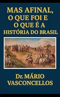 Livro MAS AFINAL, O QUE FOI E O QUE É A HISTORIA DO BRASIL?