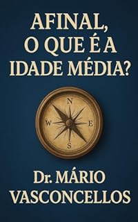 Livro MAS AFINAL, O QUE É A IDADE MÉDIA