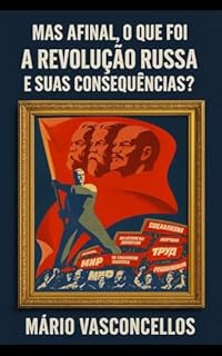 MAS AFINAL, O QUE FOI A REVOLUÇÃO RUSSA E SUAS CONSEQUÊNCIAS?