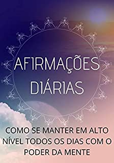 Livro Afirmações Diárias: Como Ter Foco e Alta Performance Todos os Dias Com o Poder da Mente