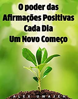 Livro O Poder Das Afirmações Positivas: Cada Dia Um Novo Começo