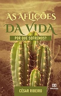 Livro As aflições da vida: Por que sofremos?