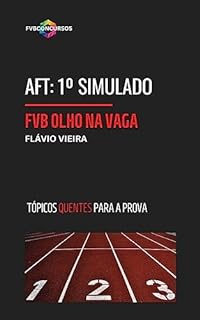 Livro AFT: 1º SIMULADO FVB OLHO NA VAGA: Simulado com gabarito comentado (AFT TÓPICOS QUENTES)