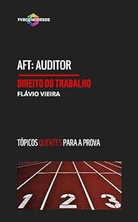Livro AFT: DIREITO DO TRABALHO (TÓPICOS QUENTES): Perguntas e Respostas Comentadas (último edital) (AFT TÓPICOS QUENTES)