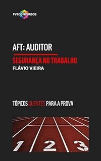 Livro AFT: SEGURANÇA E SAÚDE NO TRABALHO (TÓPICOS QUENTES): Perguntas e Respostas Comentadas (último edital) (AFT TÓPICOS QUENTES)