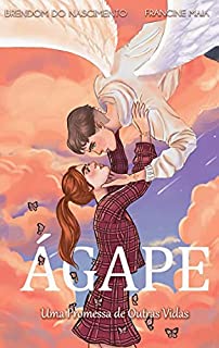Ágape: Uma Promessa de Outras Vidas