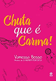 Livro Agarra que é amor: Depois de tudo que Clara passou em Chuta que é Carma, será que agora vai?