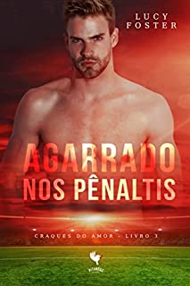 Livro Agarrado nos Pênaltis (Craques do Amor Livro 3)