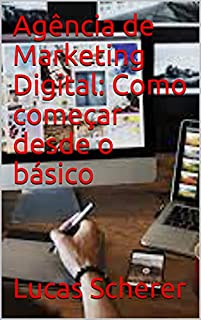 Agência de Marketing Digital: Como começar desde o básico