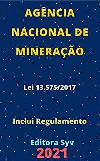 Livro Agência Nacional de Mineração – Lei 13.575/2017: Atualizado - 2021
