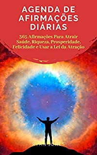 Livro Agenda De Afirmações Diárias: 365 Afirmações Para Atrair Saúde, Riqueza, Prosperidade, Felicidade E Usar A Lei Da Atração