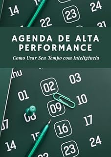 Livro Agenda de Alta Performance: Como Usar Seu Tempo com Inteligência