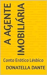 Livro A Agente imobiliária : Conto Erótico Lésbico