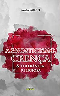 Livro Agnosticismo, crença & tolerância religiosa
