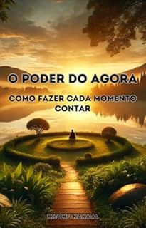 Livro O Poder do Agora: Como Fazer Cada Momento Contar