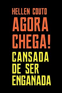 Agora chega! Cansada de ser enganada