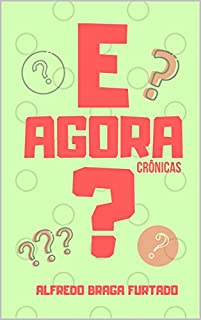 Livro E Agora?: Crônicas