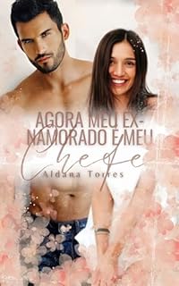 Livro Agora meu ex-namorado é meu chefe (Um milionário dominante e adorável Livro 1)