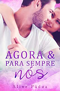 Livro Agora & Para Sempre Nós (LIVRO ÚNICO)