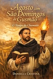 Livro Agosto com São Domingos de Gusmão : O Tempo do Chamado (Santos do Tempo - O Ano Completo Livro 8)
