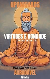Agradável - Segundo Upanishads (Upanixades) - Meditações para a alma - Virtudes e Bondade (Série Upanishads (Upanixades) Livro 44)