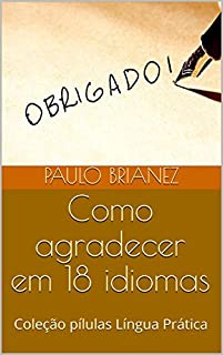 Livro Como agradecer em 18 idiomas: Coleção pílulas Língua Prática