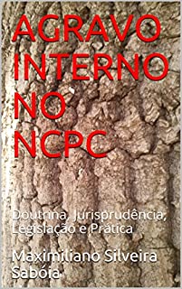 Livro AGRAVO INTERNO NO NCPC: Doutrina, Jurisprudência, Legislação e Prática