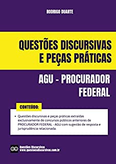 Livro AGU - Procurador Federal - Questões Discursivas e Peças Práticas - 2023 - Advocacia-Geral da União: Questões discursivas e peças práticas extraídas de concursos públicos anteriores com respostas.