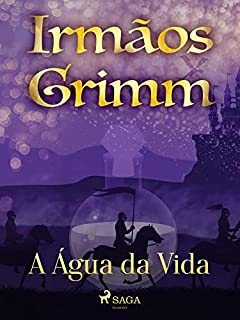 Livro A Água da Vida (Contos de Grimm Livro 18)