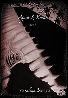 Livro Água & Vinho - Livro I (Lua Escarlate 1)