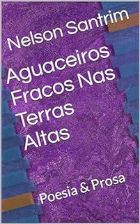 Livro Aguaceiros Fracos Nas Terras Altas: Poesia & Prosa