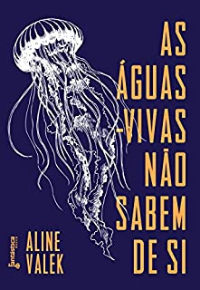 Livro As águas-vivas não sabem de si