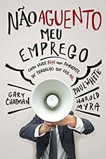 Livro Não aguento meu emprego: Como viver bem num ambiente de trabalho que faz mal