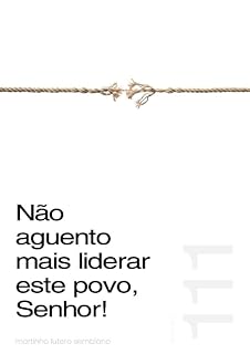Livro Não aguento mais liderar este povo, Senhor! (Sermão 111)